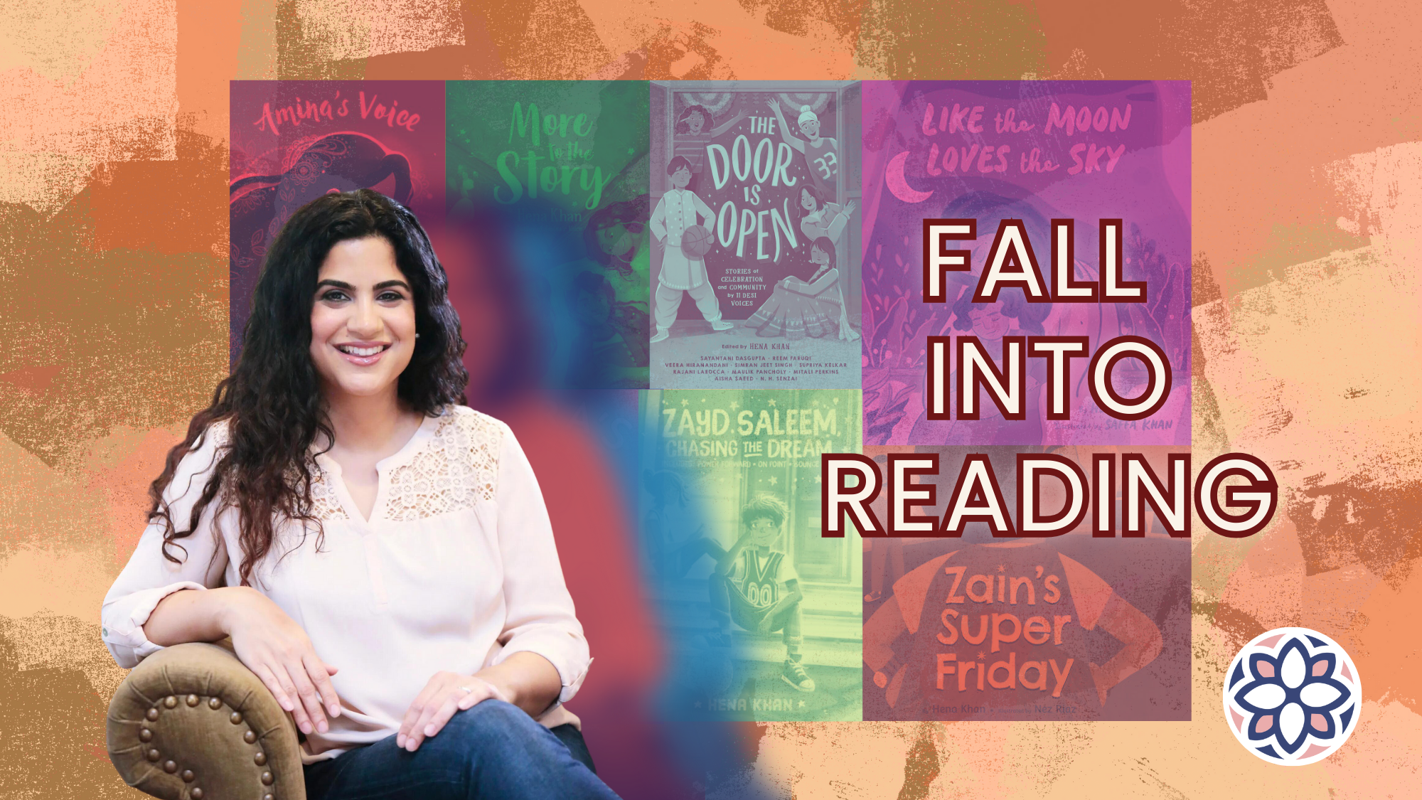 Bestselling author Hena Khan sits in front of a collage of her books. Text: Fall Into Reading